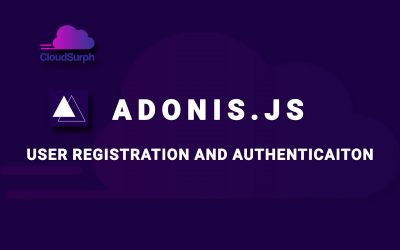 AdonisJS: Simple User Registration and Authentication Setup