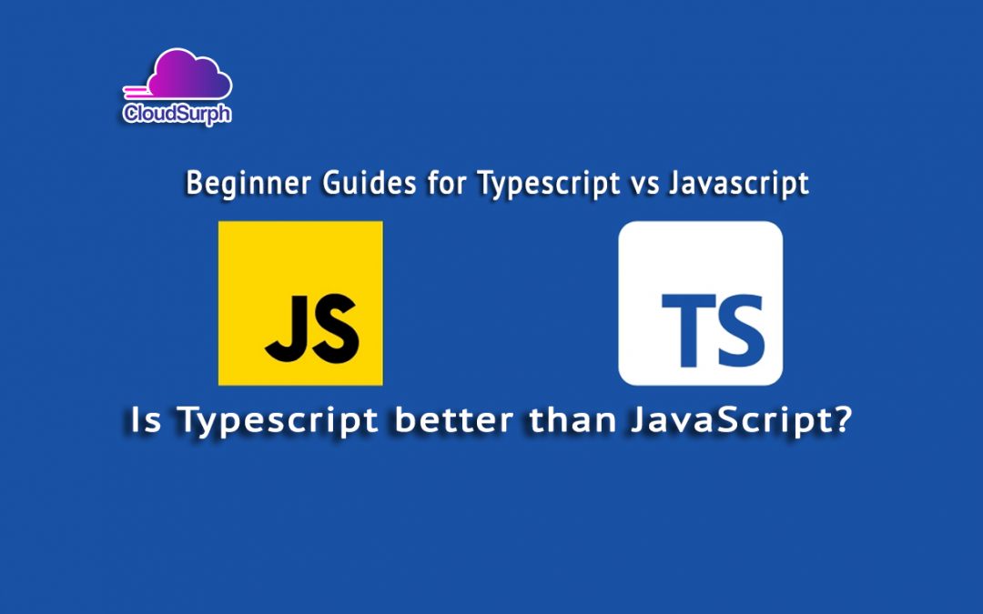 Is Typescript better than JavaScript?