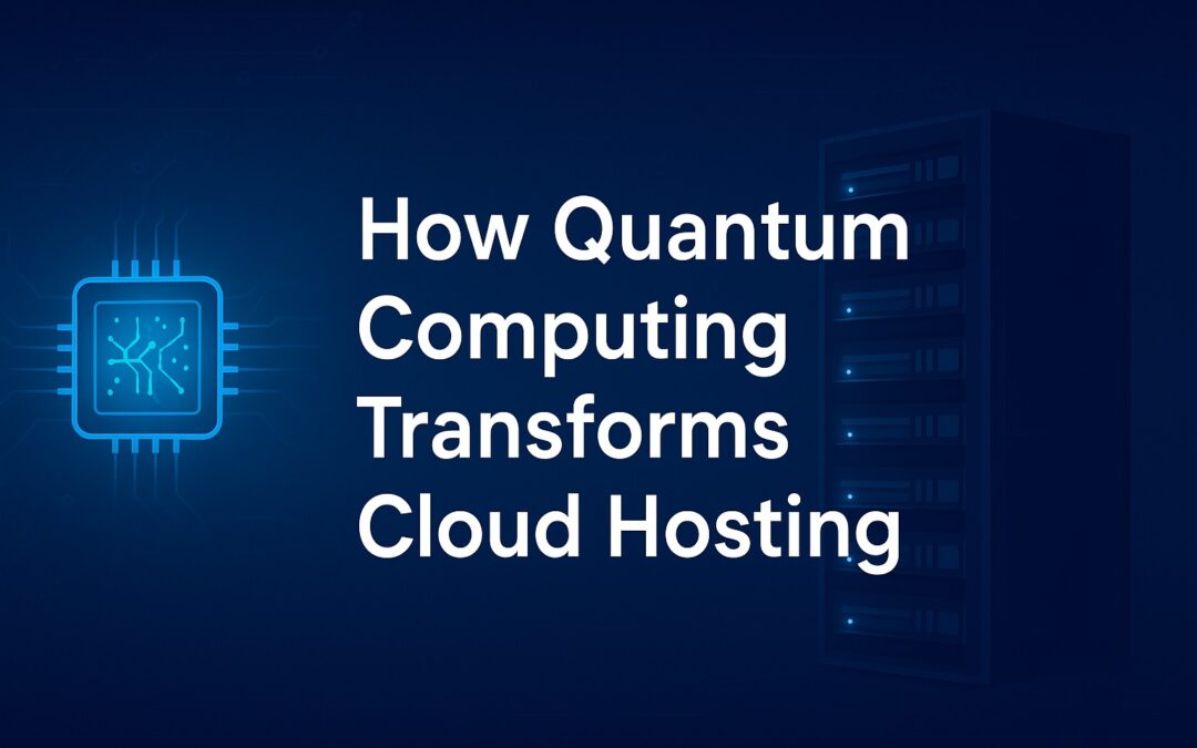 How Quantum Computing Will Transform Data Centers and Cloud Hosting